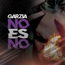 Garzia - No Es No