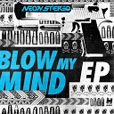Neon Stereo - Blow My Mind feat Aaradhna