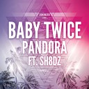 Baby Twice Sh8dz - Pandora