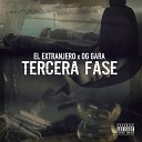 El Extranjero feat Og Gara - Tercera Fase