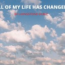 LIVINGSTONE DUBIZ - ALL OF MY LIFE HAS CHANGED