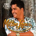 Milton Lopes - Te Amo Te Adoro e Te Odeio