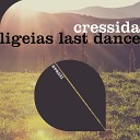 Cressida - Ligeias Last Dance Extended Mix