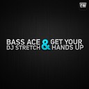 Bass Ace DJ Stretch - Get Your Hands Up Radio Edit