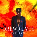 Drew9lives - Dami Duro Single