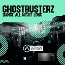 Ghostbusterz - Dance All Night Long Original Mix