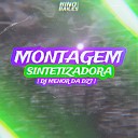 DJ Menor da Dz7 - Montagem Sintetizadora