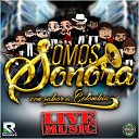 SOMOS SONORA - El Hombre Que Yo Amo En Vivo