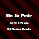 Mc Mn MC India DJ Menor Beats - Ela S Pede