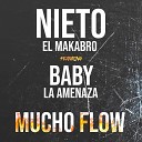 Nieto El Makabro feat Baby la amenaza - Mucho Flow