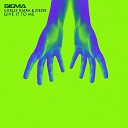 Sigma - Give It To Me