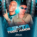 DJ DZS feat MC GW Mc ZL - Senta Com Todo Amor