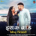 Yachi Dhounchak Lalit Rapria feat Divashni… - Ishq Brand