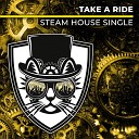 Cats On Bricks - Take a Ride Steam House Radio Mix