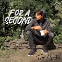 Tim Eletto - For a Second