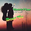 Electric Flow - Dont Go