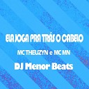 Mc Mn MC Theuzyn DJ Menor Beats - Ela Joga pra Tr s o Cabelo