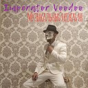 Imperator Voodoo - Музыкальный кокаин