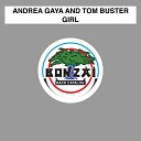 Andrea Gaya and Tom Buster - Girl Original Mix