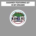 Sughney feat 227 - In My Dreams Original Mix