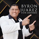 Byron Juarez - Que Bueno Es l Se or