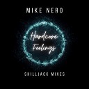 Mike Nero - Hardcore Feelings Skilljack Extended Mix