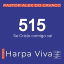 Pastor Alex do Cavaco - Se Cristo Comigo Vai