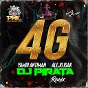 Yamir Antiman Alejo Isakk Dj Pirata - 4G Remix