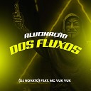 Dj Novato feat Mc Vuk Vuk - Alucina o dos Fluxos