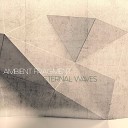 Ambient Fragment - Eternal Waves Pt 4