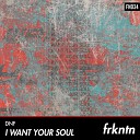DNF - I Want Your Soul Extended Mix