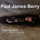 Paul James Berry - Fever Van Rose The Producer s Delirious Folly…