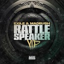 Exile Madrush MC - Rattle Speaker VIP Mix