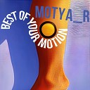MOTYA R - Best Of Your Motion Radio edit