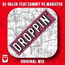 DJ GALIN feat Sammy vs Marusya - Droppin