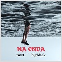 Rawf feat BIGBLACK - Na Onda