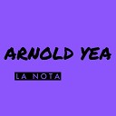 ARNOLD YEA - La Nota
