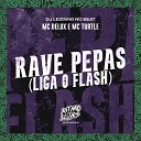 MC Delux MC Turtle DJ Lezinho no Beat - Rave Pepas Liga o Flash