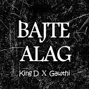 KINGD feat Gawthi - Bajte Alag