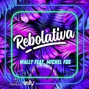 Dj Wally feat Michel Fos - Rebolativa