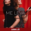 Lana J - Me Leva