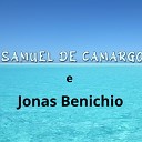 Samuel de Camargo e Jonas Benichio - Cristo nos Dar da Sua Plenitude