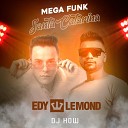 Edy Lemond DJ How - Mega Funk Santa Catarina