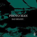 Photo Man - Bad Melody