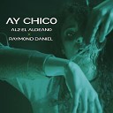 Al2 el Aldeano Raymond Daniel - Ay Chico