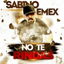 Sabino Emex - No Te Rindas