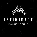 Faminto no Estilo - Intimidade