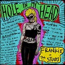 Frankie and the Studs - Hole in My Head