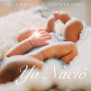 Lily Escu feat Gustavo Urdi - Ya Naci