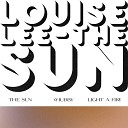 Louise Lee - Light a Fire